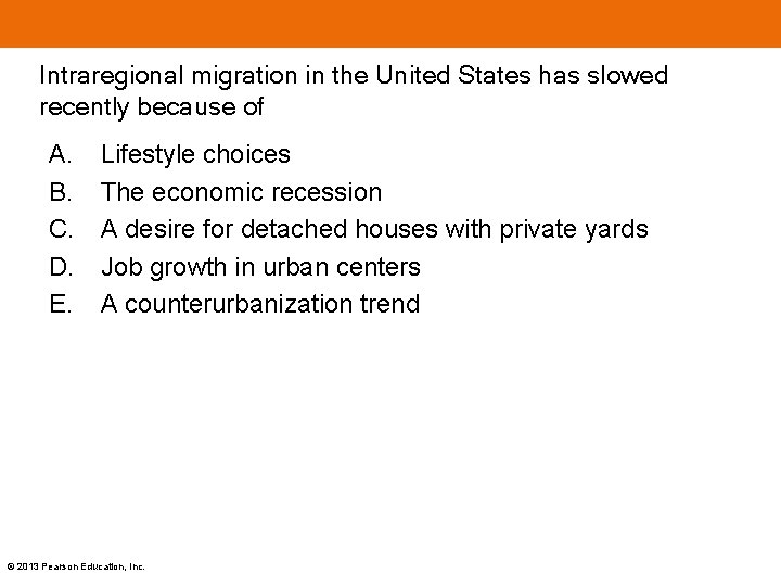 Intraregional migration in the United States has slowed recently because of A. B. C. Intraregional migration in the United States has slowed recently because of A. B. C.