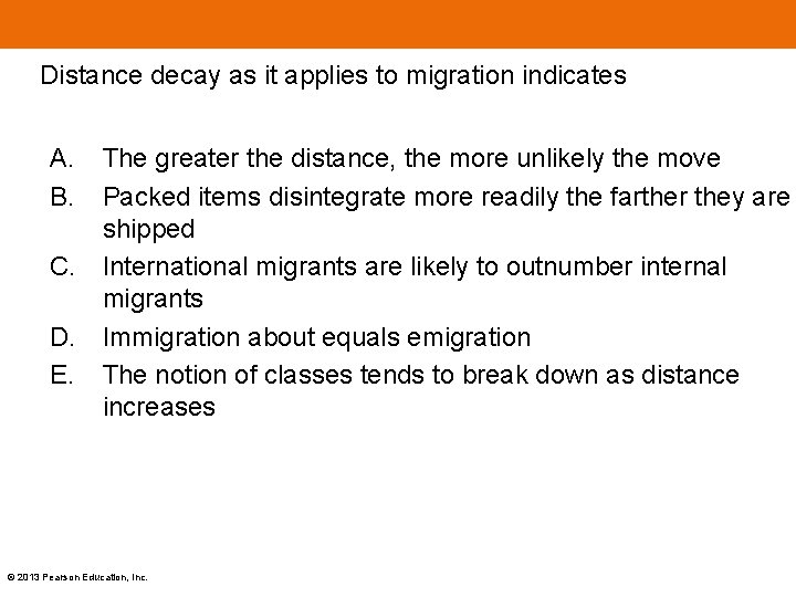 Distance decay as it applies to migration indicates A. B. The greater the distance, Distance decay as it applies to migration indicates A. B. The greater the distance,