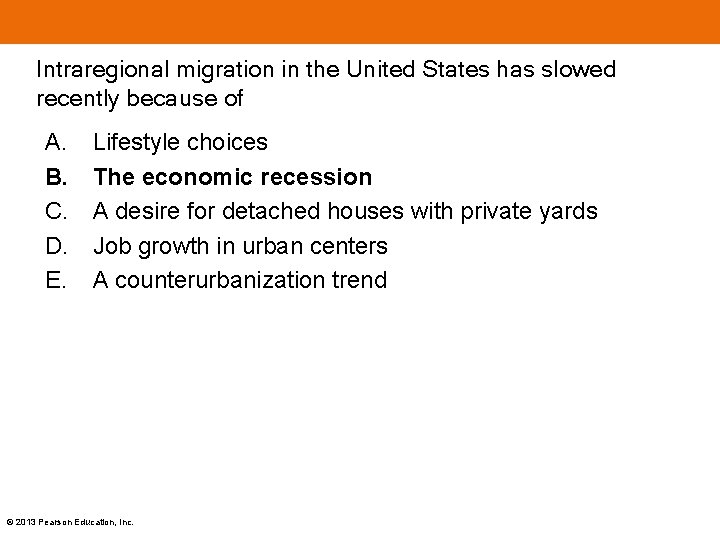 Intraregional migration in the United States has slowed recently because of A. B. C. Intraregional migration in the United States has slowed recently because of A. B. C.
