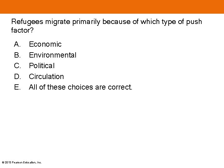 Refugees migrate primarily because of which type of push factor? A. B. C. D. Refugees migrate primarily because of which type of push factor? A. B. C. D.