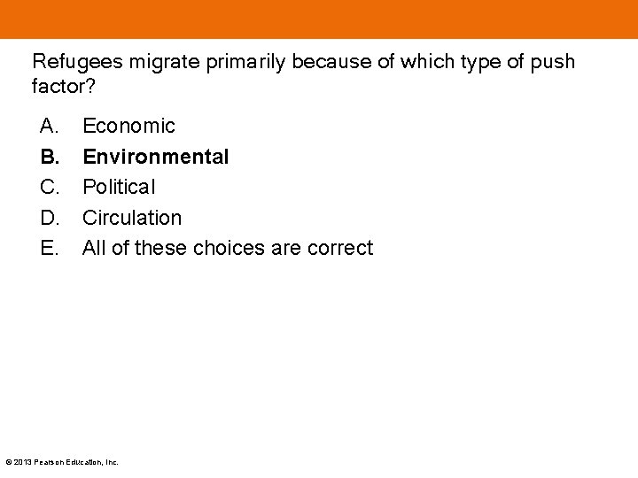 Refugees migrate primarily because of which type of push factor? A. B. C. D. Refugees migrate primarily because of which type of push factor? A. B. C. D.