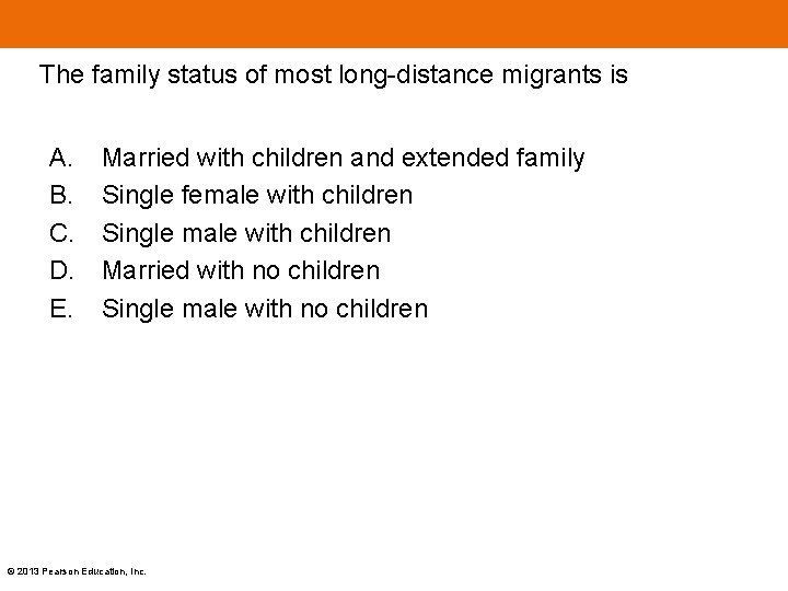 The family status of most long-distance migrants is A. B. C. D. E. Married The family status of most long-distance migrants is A. B. C. D. E. Married