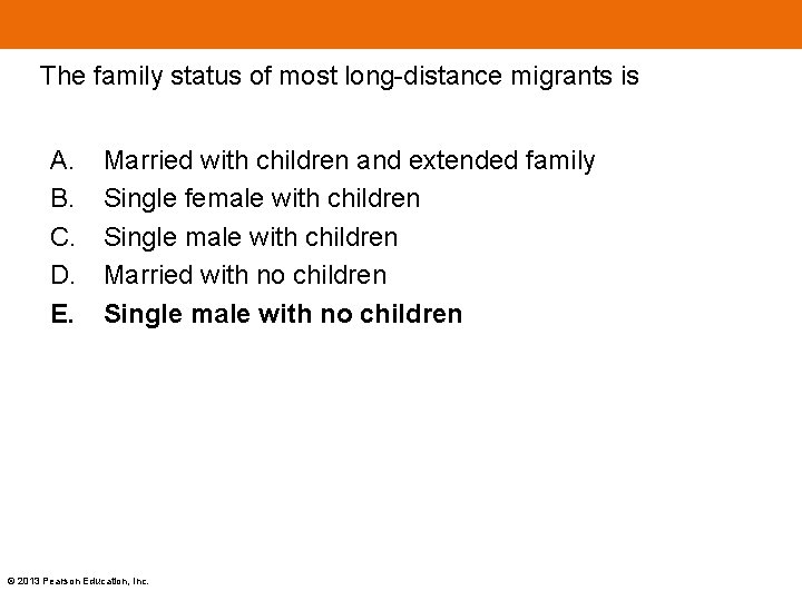 The family status of most long-distance migrants is A. B. C. D. E. Married The family status of most long-distance migrants is A. B. C. D. E. Married