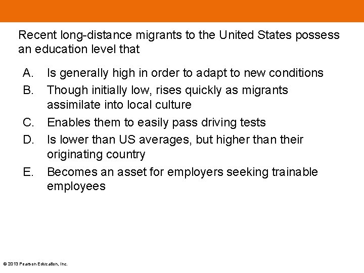 Recent long-distance migrants to the United States possess an education level that A. B. Recent long-distance migrants to the United States possess an education level that A. B.