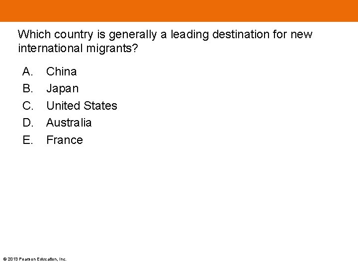 Which country is generally a leading destination for new international migrants? A. B. C. Which country is generally a leading destination for new international migrants? A. B. C.