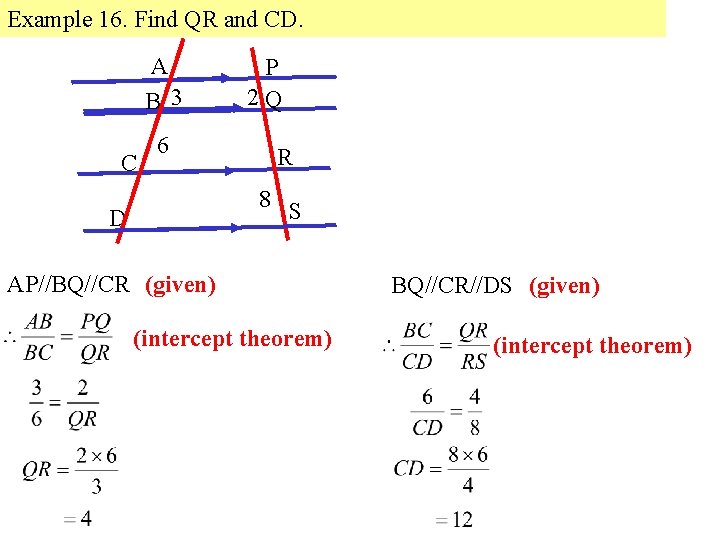 Example 16. Find QR and CD. A B 3 C 6 P 2 Q Example 16. Find QR and CD. A B 3 C 6 P 2 Q