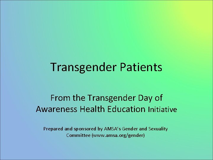 Transgender Patients From the Transgender Day of Awareness Health Education Initiative Prepared and sponsored