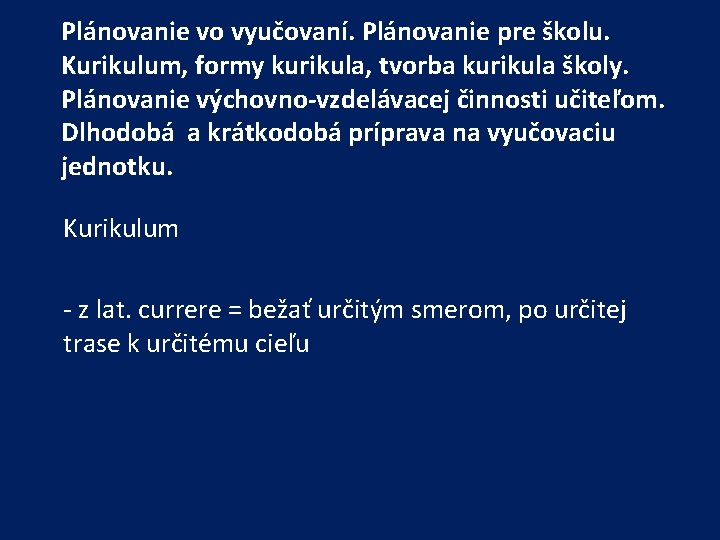 Plánovanie vo vyučovaní. Plánovanie pre školu. Kurikulum, formy kurikula, tvorba kurikula školy. Plánovanie výchovno-vzdelávacej