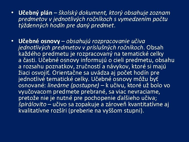  • Učebný plán – školský dokument, ktorý obsahuje zoznam predmetov v jednotlivých ročníkoch