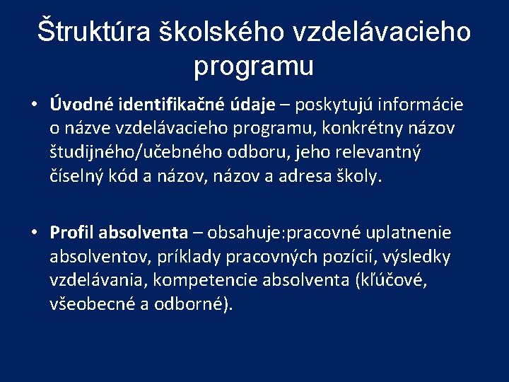 Štruktúra školského vzdelávacieho programu • Úvodné identifikačné údaje – poskytujú informácie o názve vzdelávacieho