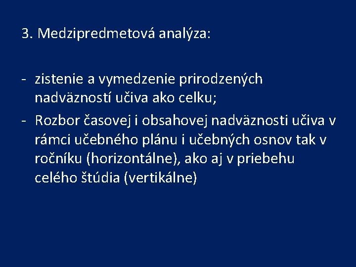 3. Medzipredmetová analýza: - zistenie a vymedzenie prirodzených nadväzností učiva ako celku; - Rozbor