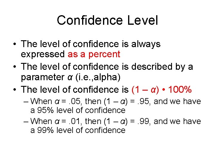 Confidence Level • The level of confidence is always expressed as a percent •