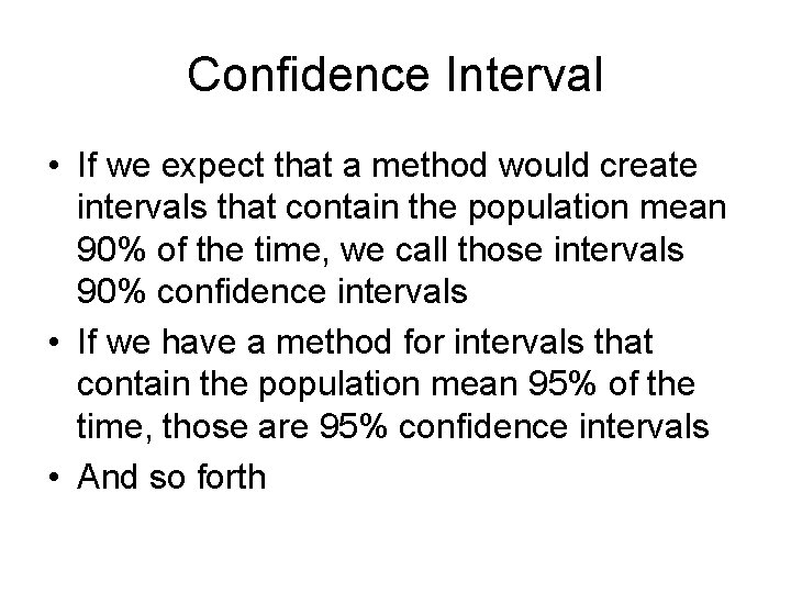Confidence Interval • If we expect that a method would create intervals that contain