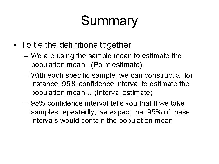 Summary • To tie the definitions together – We are using the sample mean