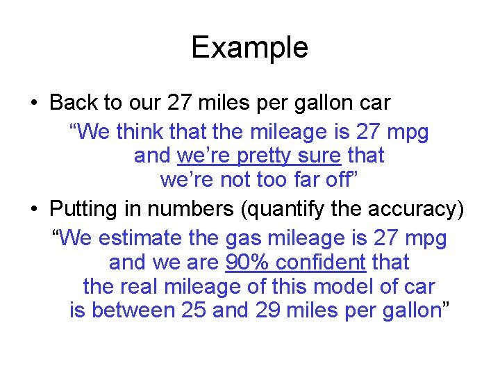 Example • Back to our 27 miles per gallon car “We think that the