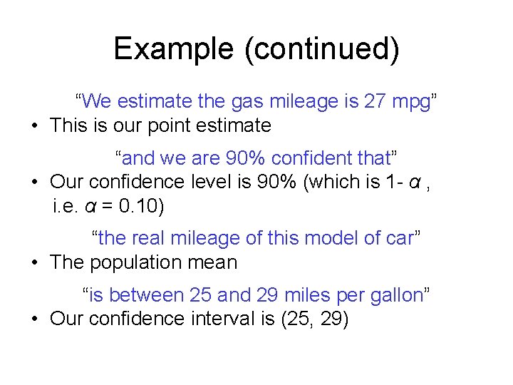 Example (continued) “We estimate the gas mileage is 27 mpg” • This is our