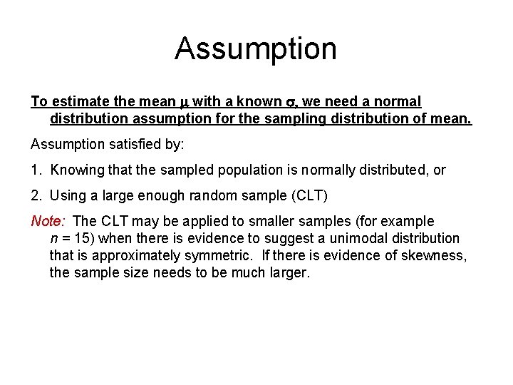 Assumption To estimate the mean m with a known s, we need a normal