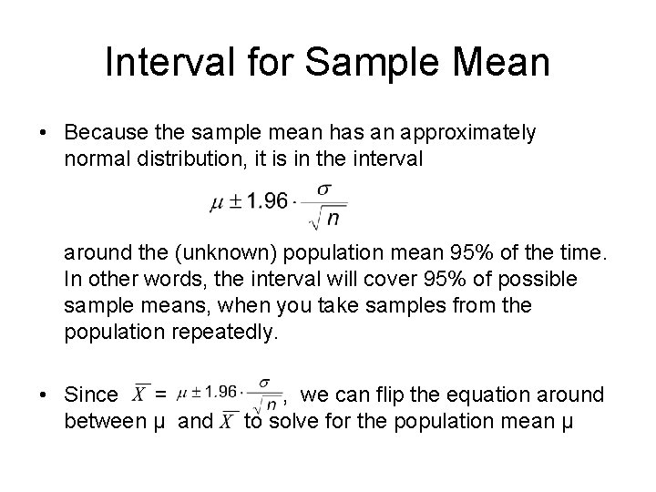 Interval for Sample Mean • Because the sample mean has an approximately normal distribution,