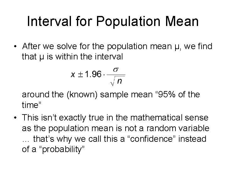 Interval for Population Mean • After we solve for the population mean μ, we