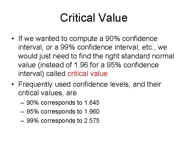 Critical Value • If we wanted to compute a 90% confidence interval, or a