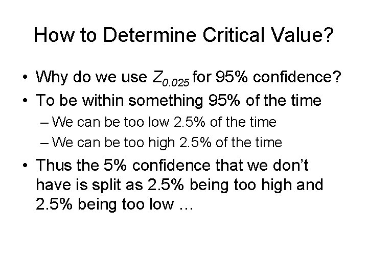 How to Determine Critical Value? • Why do we use Z 0. 025 for