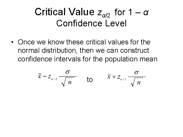 Critical Value zα/2 for 1 – α Confidence Level • Once we know these