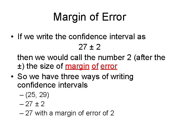 Margin of Error • If we write the confidence interval as 27 ± 2