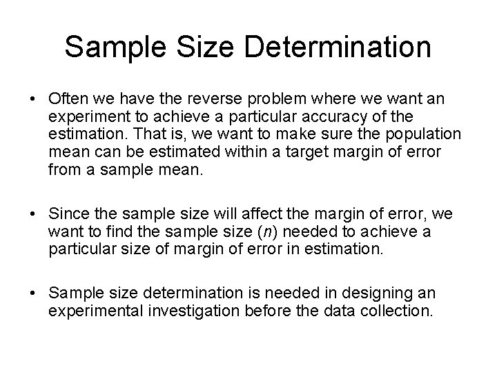 Sample Size Determination • Often we have the reverse problem where we want an