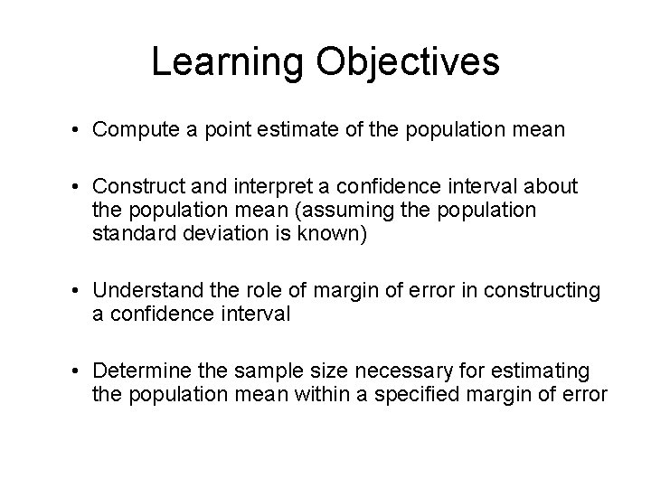 Learning Objectives • Compute a point estimate of the population mean • Construct and