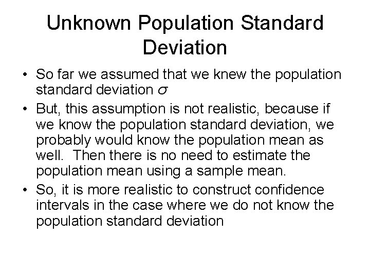 Unknown Population Standard Deviation • So far we assumed that we knew the population