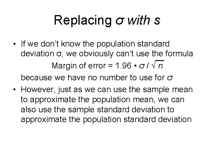 Replacing σ with s • If we don’t know the population standard deviation σ,