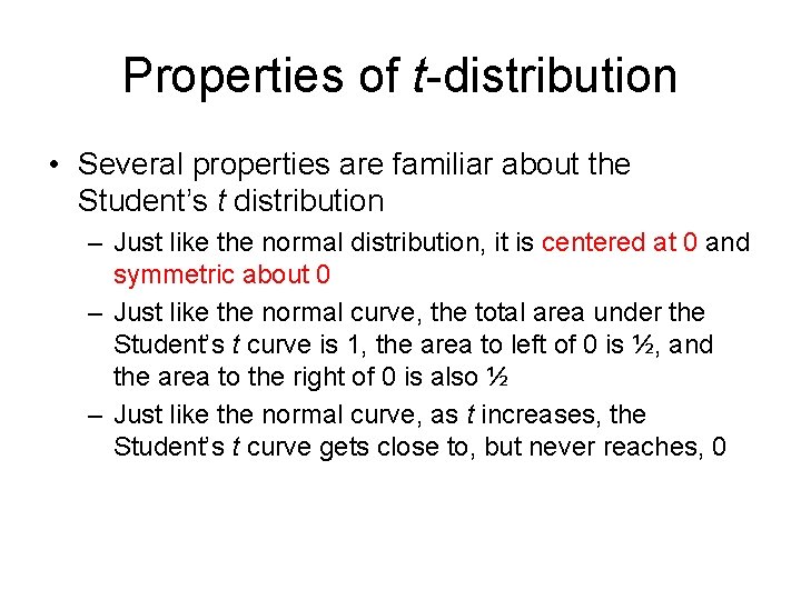 Properties of t-distribution • Several properties are familiar about the Student’s t distribution –