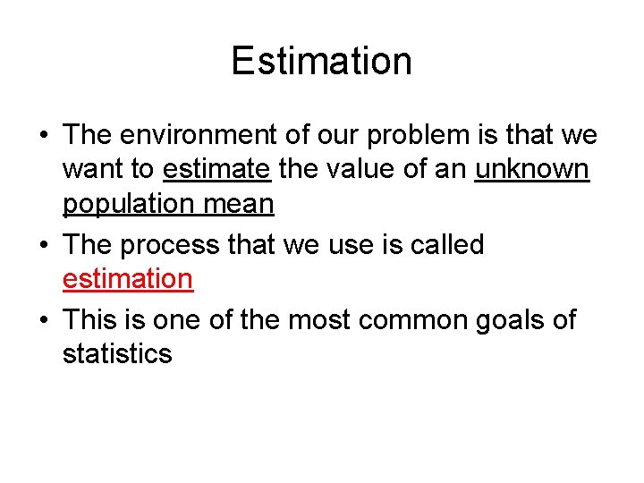 Estimation • The environment of our problem is that we want to estimate the
