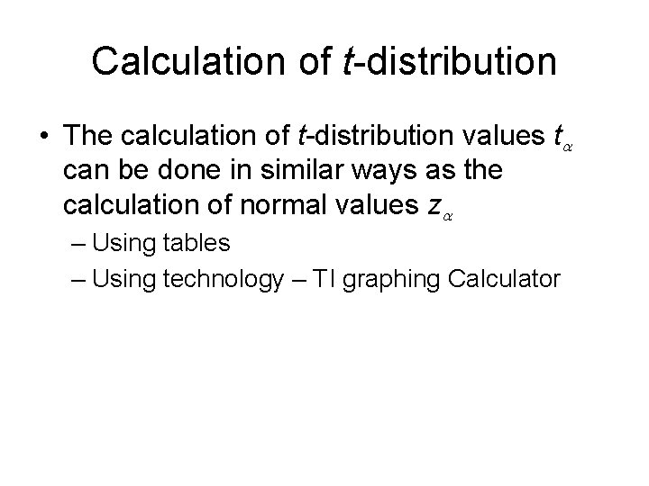 Calculation of t-distribution • The calculation of t-distribution values ta can be done in