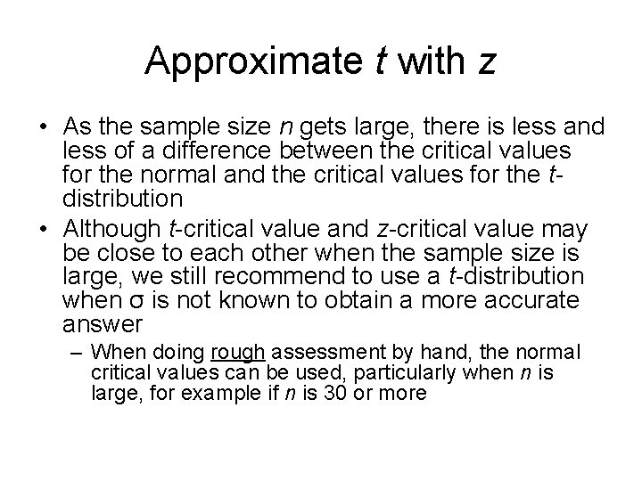 Approximate t with z • As the sample size n gets large, there is