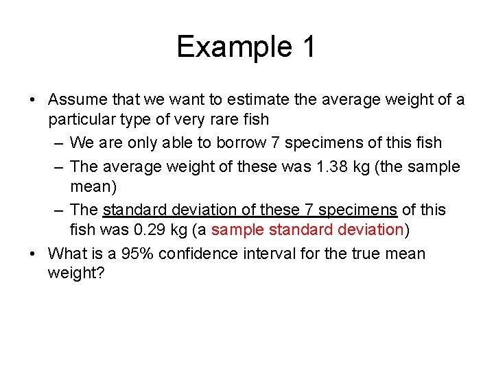 Example 1 • Assume that we want to estimate the average weight of a