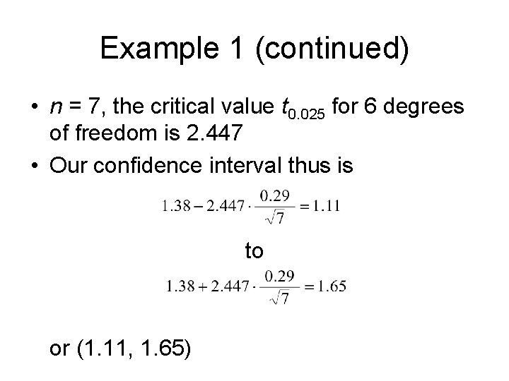 Example 1 (continued) • n = 7, the critical value t 0. 025 for