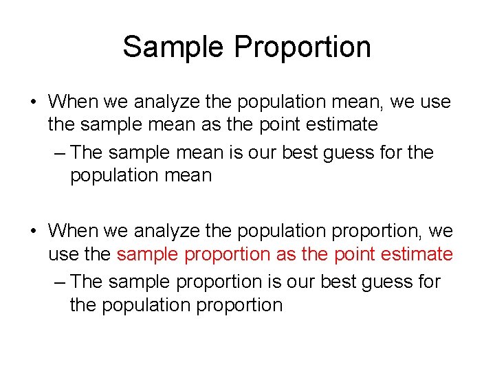 Sample Proportion • When we analyze the population mean, we use the sample mean