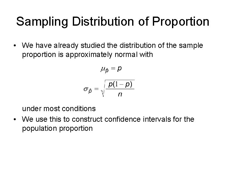 Sampling Distribution of Proportion • We have already studied the distribution of the sample