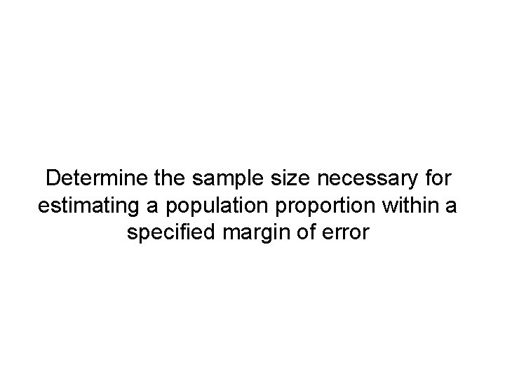Determine the sample size necessary for estimating a population proportion within a specified margin