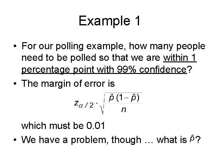 Example 1 • For our polling example, how many people need to be polled