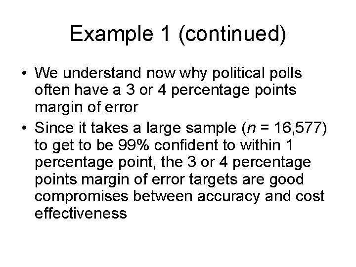 Example 1 (continued) • We understand now why political polls often have a 3