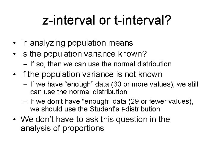 z-interval or t-interval? • In analyzing population means • Is the population variance known?