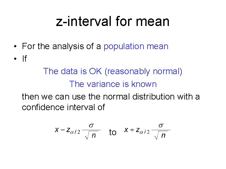 z-interval for mean • For the analysis of a population mean • If The