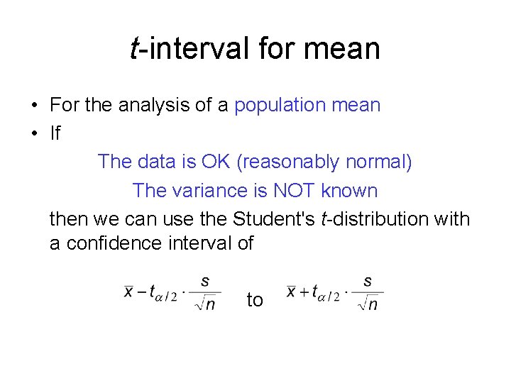 t-interval for mean • For the analysis of a population mean • If The