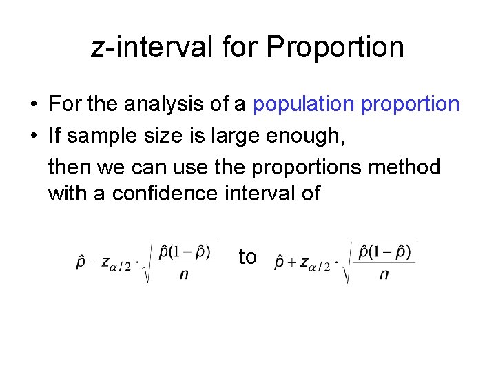 z-interval for Proportion • For the analysis of a population proportion • If sample