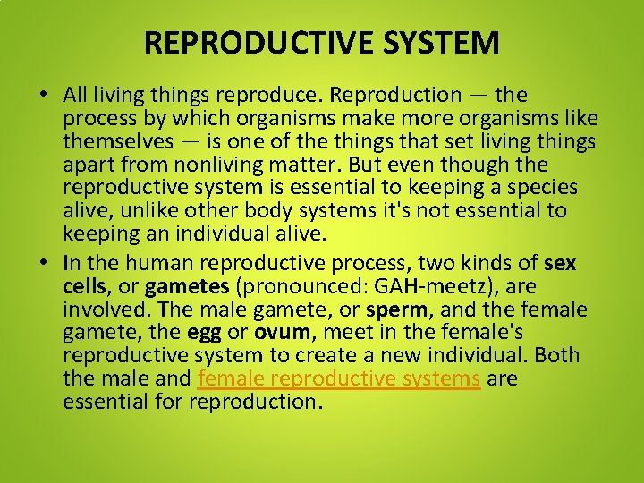 REPRODUCTIVE SYSTEM • All living things reproduce. Reproduction — the process by which organisms