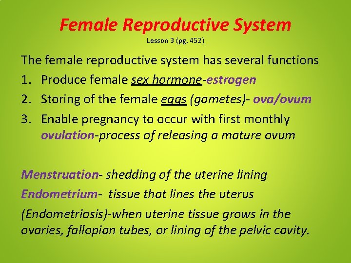 Female Reproductive System Lesson 3 (pg. 452) The female reproductive system has several functions