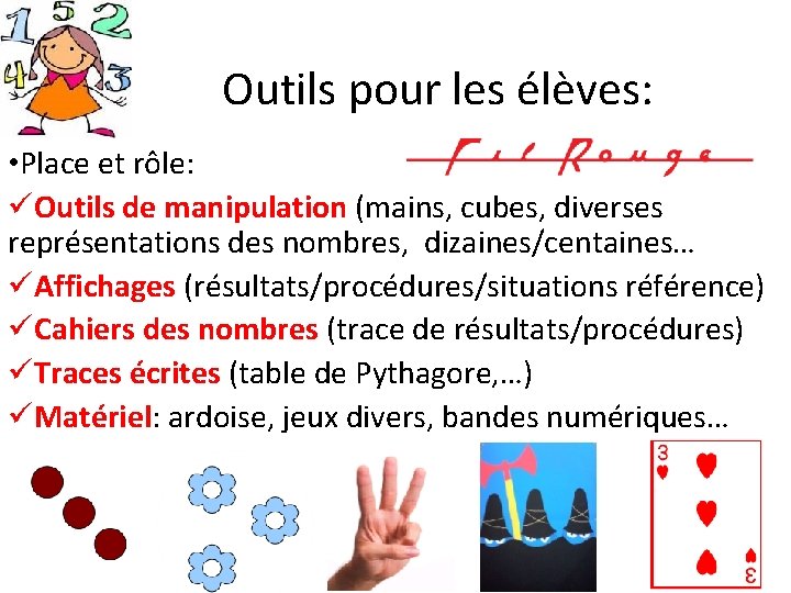 Outils pour les élèves: • Place et rôle: üOutils de manipulation (mains, cubes, diverses