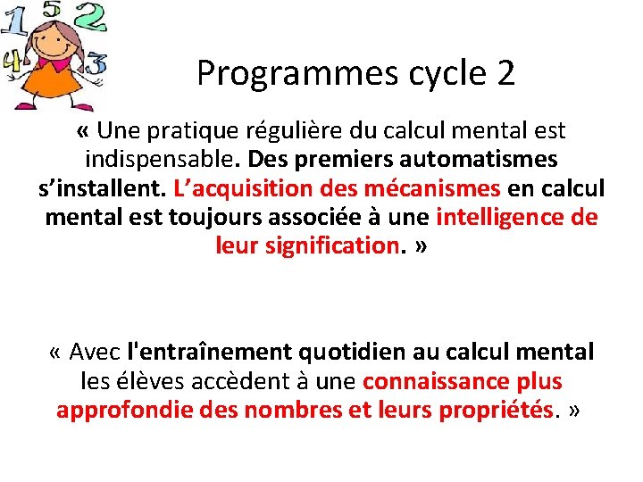 Programmes cycle 2 « Une pratique régulière du calcul mental est indispensable. Des premiers